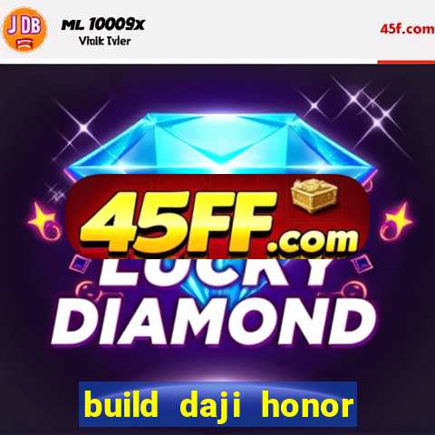 build daji honor of kings